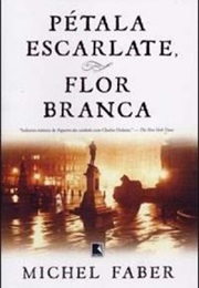 Pétala Escarlate, Flor Branca (Michel Faber)