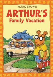 Arthur&#39;s Family Vacation (Marc Brown)