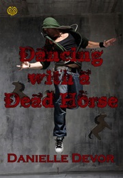 Dancing With a Dead Horse (Danielle Devor)