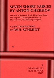 Seven Short Farces by Anton Chekhov (Anton Chekhov; Trans. Paul Schmidt)