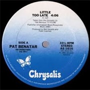 Little Too Late-Pat Benatar