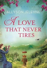 A Love That Never Tires (Allyson Jeleyne)