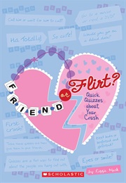 Friend or Flirt?: Quick Quizzes About Your Crush (Lizzie MacK)