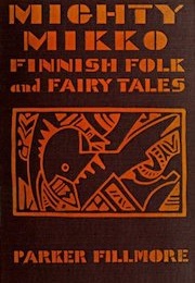 Mighty Mikko: A Book of Finnish Folk and Fairy Tales (Paker Fillmore)