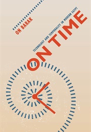 On Time: Technology and Temporality in Modern Egypt (On Barak)