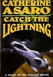 Catch the Lightning (Catherine Asaro)