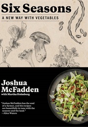 Six Seasons: A New Way With Vegetables (Joshua McFadden)