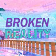 Broken Reality