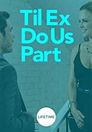 Till Ex Do Us Part (2018)