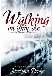 Walking on Thin Ice (Ice and Snow Christmas, #1) (Jocelynn Drake)