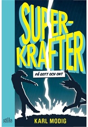 Superkrafter - På Gott Och Ont (Karl Modig)