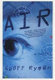 Air, or Have Not Have (Geoff Ryman)