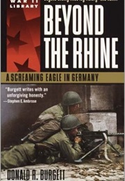 Beyond the Rhine: A Screaming Eagle in Germany (Donald R. Burgett)