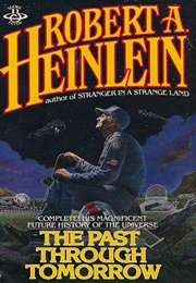 The Past Through Tomorrow (Robert A. Heinlein)