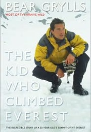 The Kid Who Climbed Everest (Bear Grylls)