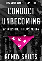 Conduct Unbecoming: Gays and Lesbians in the U.S. Military (Randy Shilts)