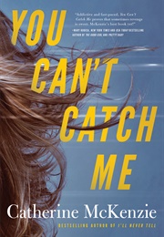 You Can&#39;t Catch Me (Catherine McKenzie)
