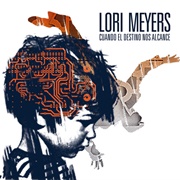 11. Lori Meyers – «Cuando El Destino Nos Alcance» (2010)