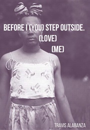 Before I Step Outside (You Love Me) (Travis Alabanza)