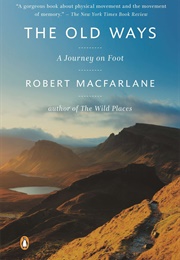 The Old Ways: A Journey on Foot (Robert MacFarlane)