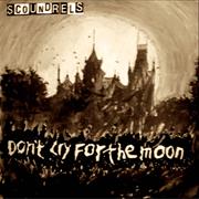 Scoundrels- Dont Cry for the Moon