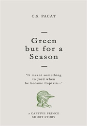 Green but for a Season (C.S. Pacat)