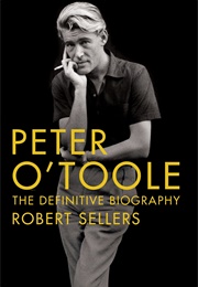 Peter O&#39;Toole: The Definitive Biography (Robert Sellers)