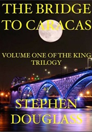 The Bridge to Caracas (Stephen Douglass)