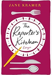 The Reporter&#39;s Kitchen (Jane Kramer)