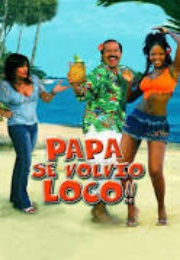 Papa Se Volvio Loco (2005)