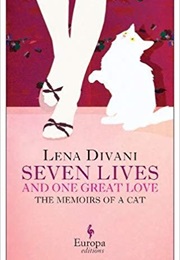 Seven Lives and One Great Love: Memoirs of a Cat (Lena Divani)