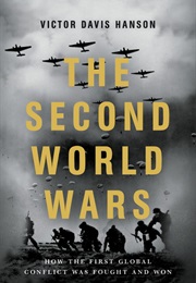 The Second World Wars: How the First Global Conflict Was Fought and Won (Victor Davis Hanson)