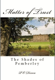 Matter of Trust: The Shades of Pemberley (P.O. Dixon)