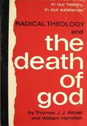 Radical Theology and the Death of God (Thomas J.J. Altizer)