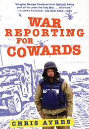 War Reporting for Cowards (Chris Ayres)