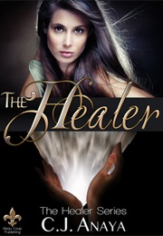 The Healer Series (C J Anaya)