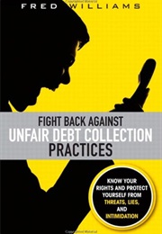 Fight Back Against Unfair Debt Collection Practices (Fred O. Williams)