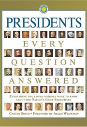 Presidents: Every Question Answered (Carter Smith)