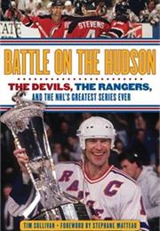 Battle of the Hudson:  the Devils, the Rangers and the NHL&#39;s Greatest