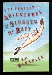 The Further Adventures of Slugger McBatt (W.P. Kinsella)