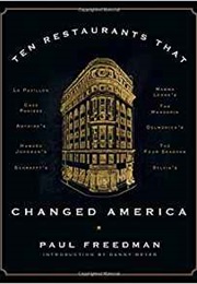 Ten Restaurants That Changed America (Paul Freedman)