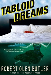 Tabloid Dreams (Robert Olen Butler)