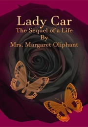 The Curate in Charge &amp; Lady Car, a Sequel of a Life (Margaret Oliphant)