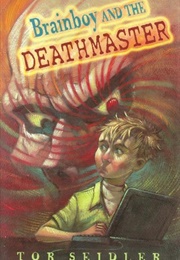 Brainboy and the Deathmaster (Tor Seidler)