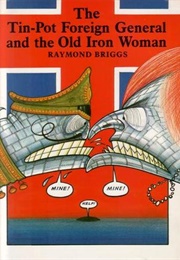 Tin Pot Foreign General and the Old Iron Lady (Raymond Briggs)