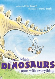 When Dinosaurs Came With Everything (Elise Broach)