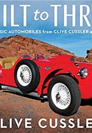 Built to Thrill: More Classic Automobiles From Clive Cussler and Dirk Pitt (Clive Cussler)