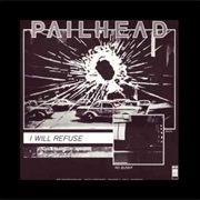 Pailhead - I Will Refuse