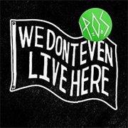 P.O.S. - We Don&#39;t Even Live Here