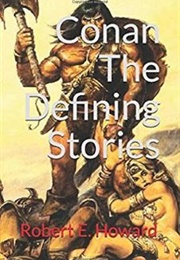 CONAN, the Defining Stories (Official Edition) (Robert E. Howard)